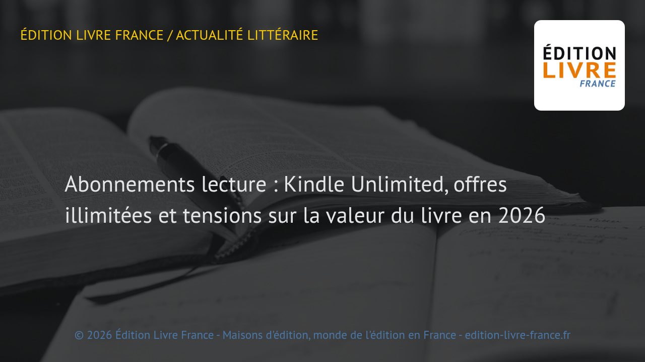 Visuel de l'article Abonnements lecture : Kindle Unlimited, offres illimitées et tensions sur la valeur du livre en 2026