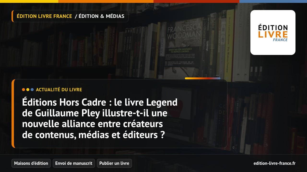 Illustration de l'article Éditions Hors Cadre : le livre Legend de Guillaume Pley illustre-t-il une nouvelle alliance entre créateurs de contenus, médias et éditeurs ?