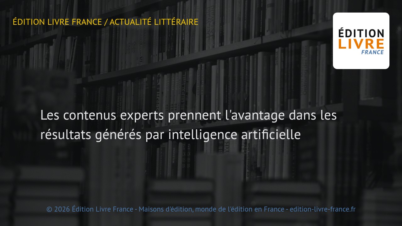 Visuel de l'article Les contenus experts prennent l'avantage dans les résultats générés par intelligence artificielle