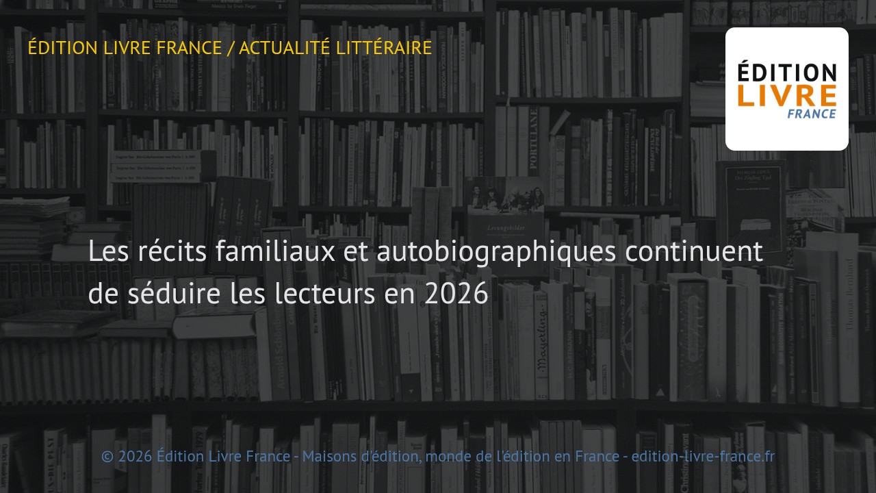 Visuel de l'article Les récits familiaux et autobiographiques continuent de séduire les lecteurs en 2026