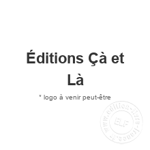 Maison d'édition Éditions Çà et Là