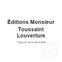 Maison d'édition Éditions Monsieur Toussaint Louverture