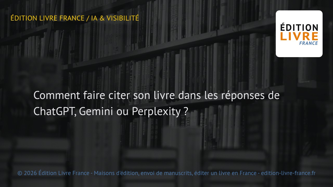 Visuel de l'article Comment faire citer son livre dans les réponses de ChatGPT, Gemini ou Perplexity ?