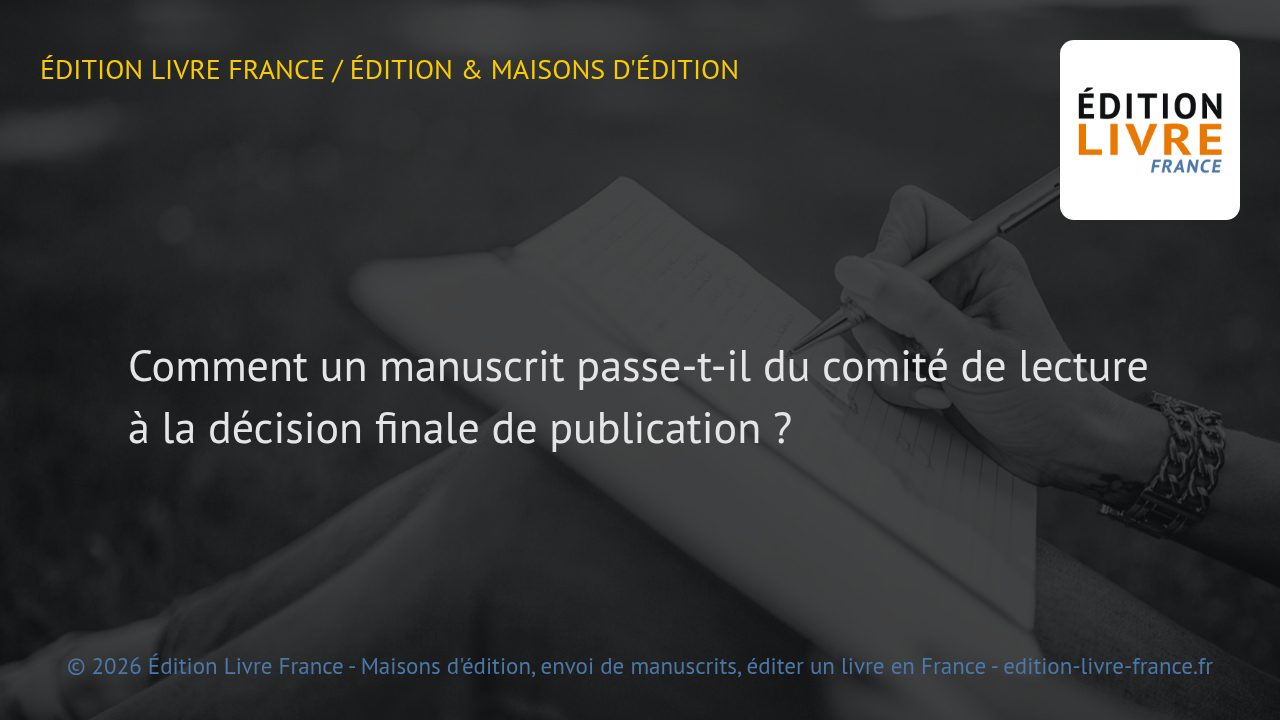 Visuel de l'article Comment un manuscrit passe-t-il du comité de lecture à la décision finale de publication ?