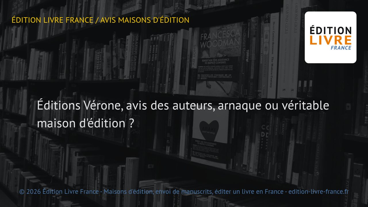 Visuel de l'article Éditions Vérone, avis des auteurs, arnaque ou véritable maison d'édition ?