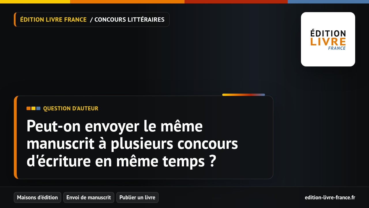 Illustration de la question Peut-on envoyer le même manuscrit à plusieurs concours d'écriture en même temps ?