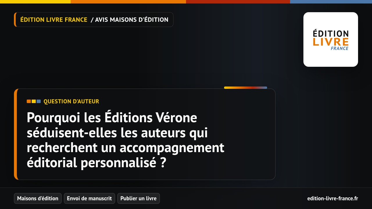 Illustration de la question Pourquoi les Éditions Vérone séduisent-elles les auteurs qui recherchent un accompagnement éditorial personnalisé ?