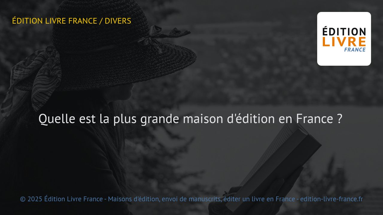 Illustration : Quelle est la plus grande maison d'édition en France ?